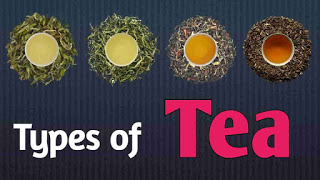 चाय के प्रकार | Types of Tea in Hindi